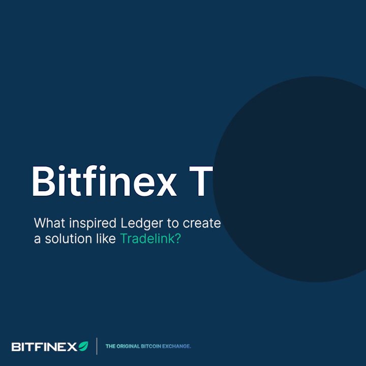 Bitfinex ve Ledger Ortaklığıyla Kurumsal Yatırımcılar İçin Yeni Ticaret Platformu TradeLink